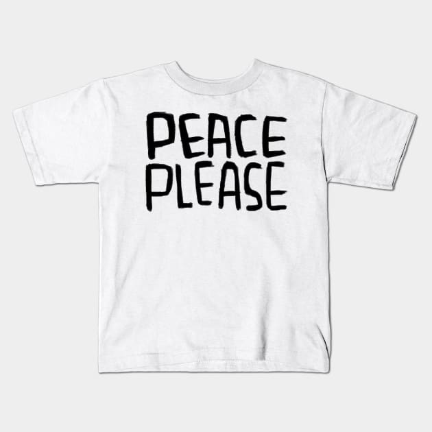 Anti War, Peace Please, No War, Peace Kids T-Shirt by badlydrawnbabe